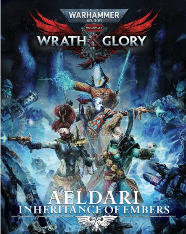 Warhammer 40,000 Roleplay: Wrath & Glory - Aeldari: Inheritance of Embers