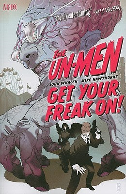 The Un-Men Vol 01: Get Your Freak On! TP